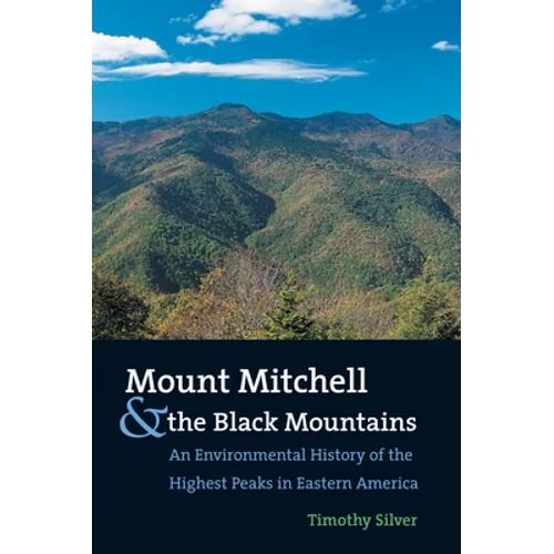 Mount Mitchell and the Black Mountains: An Environmental History of the Highest Peaks in Eastern America - Paperback