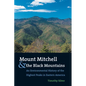 Mount Mitchell and the Black Mountains: An Environmental History of the Highest Peaks in Eastern America - Paperback