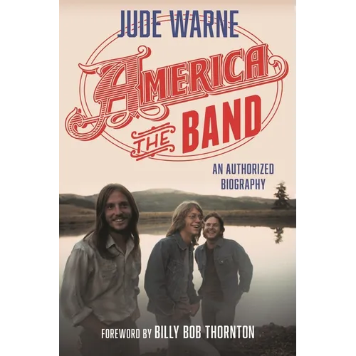America, the Band: An Authorized Biography - Paperback