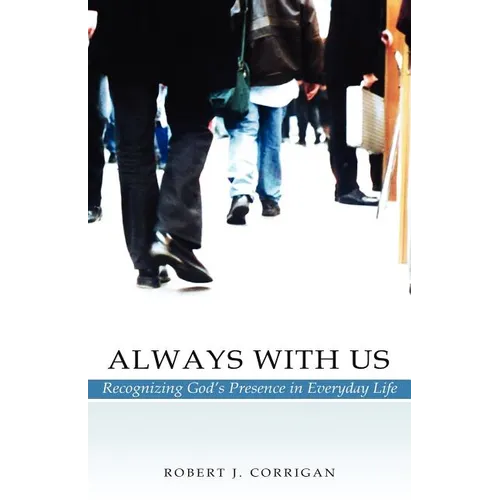 Always With Us: Recognizing God's Presence in Everyday Life - Paperback