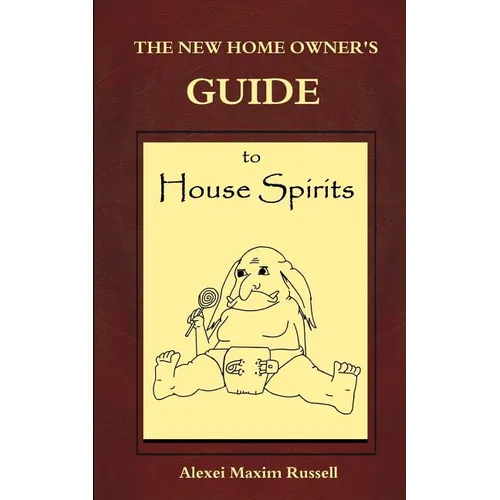 The New Homeowner's Guide to House Spirits - Paperback