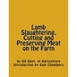 Lamb Slaughtering, Cutting and Preserving Meat on the Farm - Paperback