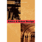 Ethics and Urban Design: Culture, Form, and Environment - Hardcover