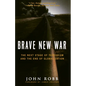 Brave New War: The Next Stage of Terrorism and the End of Globalization - Hardcover