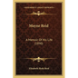 Mayne Reid: A Memoir Of His Life (1890) - Paperback