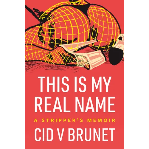 This Is My Real Name: A Stripper's Memoir - Paperback