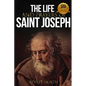 The Life and Prayers of Saint Joseph - Paperback