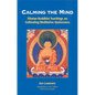 Calming the Mind: Tibetan Buddhist Teachings on Cultivating Meditative Quiescence - Paperback
