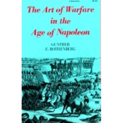 The Art of Warfare in the Age of Napoleon - Paperback