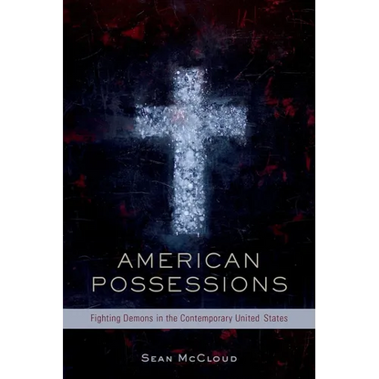 American Possessions: Fighting Demons in the Contemporary United States - Hardcover
