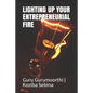 Lighting Up Your Entrepreneurial Fire: You can Choose to be an Entrepreneur - Paperback