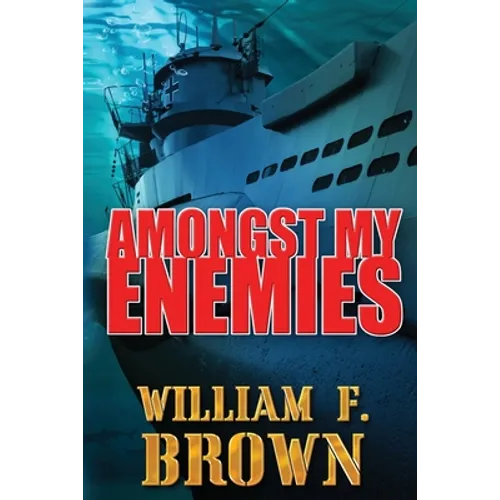Amongst My Enemies: A Cold War Spy vs Spy Action Thriller - Paperback
