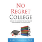 No Regret College: A Guide to Choosing the Right Major and Maximizing Your Education - Paperback