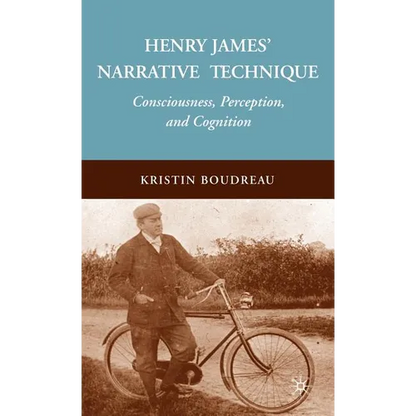 Henry James' Narrative Technique: Consciousness, Perception, and Cognition - Hardcover
