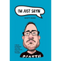 I'm Just Sayin': A Book of Sayings You May Have Heard or Even Thought - Hardcover