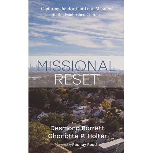 Missional Reset: Capturing the Heart for Local Missions in the Established Church - Hardcover
