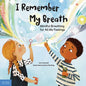 I Remember My Breath: Mindful Breathing for All My Feelings - Hardcover