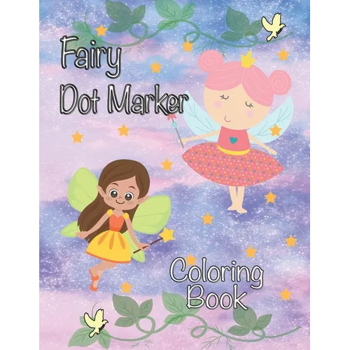 Fairy Dot Marker Coloring Book: Paint Daubers Activity Book for Girls Fairies and Princesses - Paperback