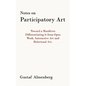 Notes on Participatory Art: Toward a Manifesto Differentiating It from Open Work, Interactive Art and Relational Art. - Paperback