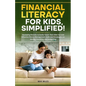Financial Literacy For Kids, Simplified! - Paperback