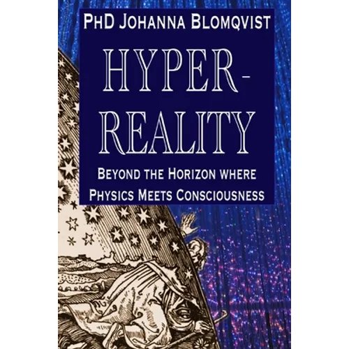 Hyperreality: Beyond the Horizon where Physics Meets Consciousness - Paperback