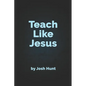 Teach Like Jesus - Paperback