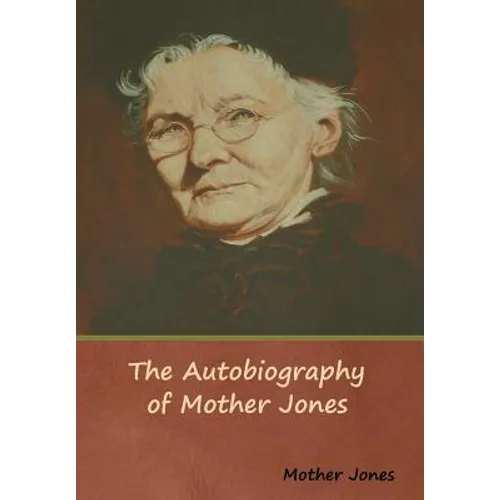 The Autobiography of Mother Jones - Hardcover