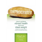 Unprocessed: How to achieve vibrant health and your ideal weight. - Paperback