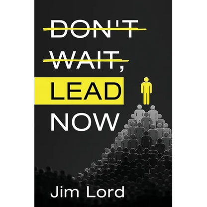 Don't Wait, Lead Now - Paperback