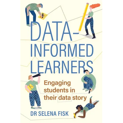 Data-informed learners: Engaging students in their data story - Paperback