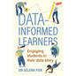 Data-informed learners: Engaging students in their data story - Paperback