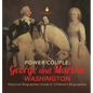 Power Couple: George and Martha Washington Historical Biographies Grade 4 Children's Biographies - Hardcover