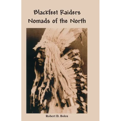 The Blackfeet Raiders Nomads of the North - Paperback