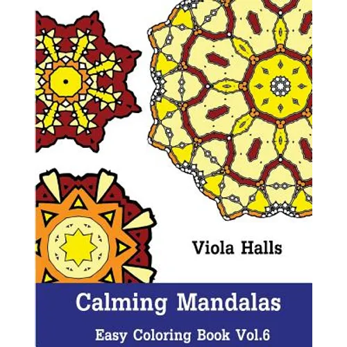 Calming Mandalas - Easy Coloring book Vol.6: Adult coloring book for stress relieving and meditation. - Paperback