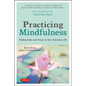 Practicing Mindfulness: Finding Calm and Focus in Your Everyday Life - Hardcover