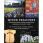 Minor Treasures: Diamond Gems from the Glory Days of Minnesota Baseball - Paperback