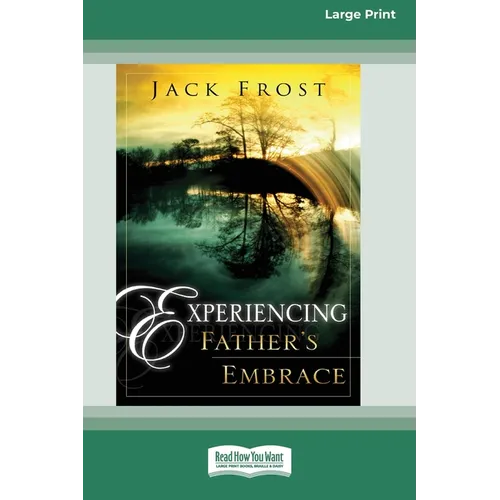 Experiencing Father's Embrace (16pt Large Print Edition) - Paperback