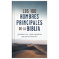 Los 100 Hombres Principales de la Biblia: ¿Quiénes Son Y Qué Significan Hoy Para Nosotros? - Hardcover