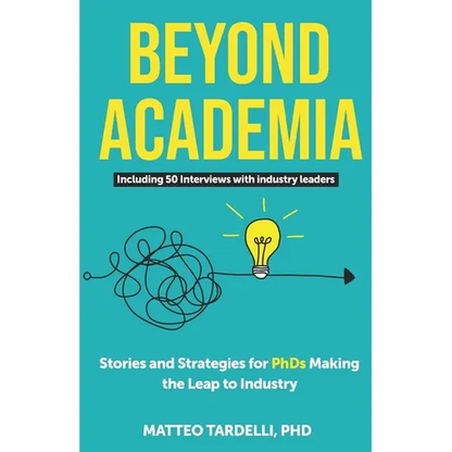 Beyond Academia: Stories and Strategies for PhDs Making the Leap to Industry - Paperback