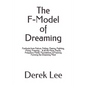 The F-Model of Dreaming: Fortitude from Failure, Falling, Fleeing, Fighting, Flying, Freezing... & all the Flora, Fauna, Frequency Fields, Foun - Paperback