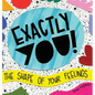 Exactly You! The Shape of Your Feelings - Hardcover