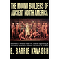 The Mound Builders of Ancient North America: 4000 Years of American Indian Art, Science, Engineering, & Spirituality Reflected in Majestic Earthworks - Paperback