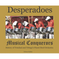 Desperadoes-Musical Conquerors - Hardcover