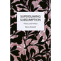 Supersuming Subsumption: Theory and Politics - Paperback