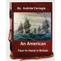 An American Four-in-Hand in Britain. by: Andrew Carnegie (Original Version) - Paperback