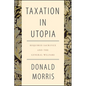 Taxation in Utopia: Required Sacrifice and the General Welfare - Paperback