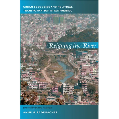 Reigning the River: Urban Ecologies and Political Transformation in Kathmandu - Paperback