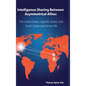 Intelligence Sharing Between Asymmetrical Allies: The US, Uganda, Sudan, and South Sudan Against the LRA - Hardcover