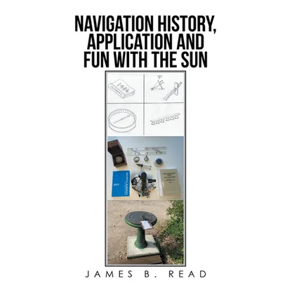 NAVIGATION HISTORY, APPLICATION and FUN WITH THE SUN - Paperback