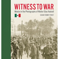 Witness to War: Mexico in the Photographs of Walter Elias Hadsell - Hardcover
